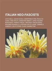 Italian neo-fascists Licio Gelli, Julius Evola, Gianfranco Fini, Paolo Di Canio, Pino Rauti, Christian Abbiati, Junio Valerio Borghese, Franco Freda, Vincenzo Vinciguerra, Massimo Morsello, Stefano Delle Chiaie, Gabriele Adinolfi,1156843812,9781156843819