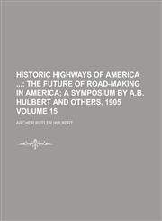 Historic Highways of America  Volume 15,123682900X,9781236829009