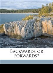 Backwards or forwards?,1178278581,9781178278583