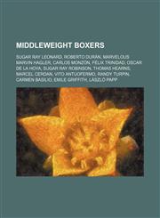 Middleweight boxers Sugar Ray Leonard, Roberto Durán, Marvelous Marvin Hagler, Carlos Monzón, Félix Trinidad, Oscar De La Hoya,1234595311,9781234595319