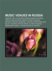 Music venues in Russia Concert halls in Russia, Indoor arenas in Russia, Nightclubs in Russia, Opera houses in Russia, Bolshoi Theatre,1157886027,9781157886020