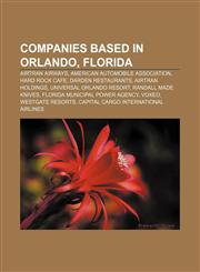 Companies based in Orlando, Florida AirTran Airways, American Automobile Association, Hard Rock Cafe, Darden Restaurants, AirTran Holdings,1155172256,9781155172255