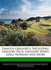 Famous Gregory's, Including Gregory Peck, Gregory Hines, Greg Norman and More,1241708657,9781241708658