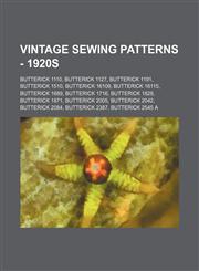 Vintage Sewing Patterns - 1920s Butterick 1110, Butterick 1127, Butterick 1191, Butterick 1510, Butterick 16109, Butterick 16115, Butterick 1689, Butterick 1716, Butterick 1828, Butterick 1871, Butterick 2005, Butterick 2042, Butterick 2084, Butterick 23,1234686570,9781234686574