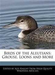 Birds of the Aleutians Grouse, Loons and More,1241704201,9781241704209