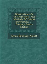Observations on the Principles and Methods of Infant Instruction... - Primary Source Edition,1294620762,9781294620761