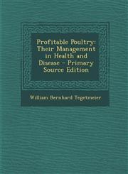 Profitable Poultry Their Management in Health and Disease - Primary Source Edition,1293716367,9781293716366