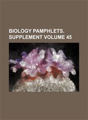 Biology pamphlets. supplement Volume 45,1130786714,9781130786712