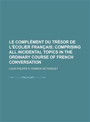 Le Complement Du Tresor de L'Ecolier Francais,1234220334,9781234220334