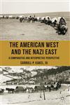 The American West And The Nazi East A Comparative And Interpretive Perspective,1137352736,9781137352736