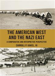 The American West And The Nazi East A Comparative And Interpretive Perspective,1137352736,9781137352736