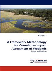 A Framework Methodology for Cumulative Impact Assessment of Wetlands,3838363272,9783838363271
