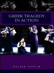 Greek Tragedy in Action 2nd Edition,041530251X,9780415302517