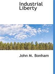 Industrial Liberty,1116529882,9781116529883