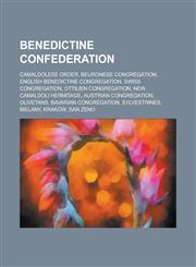 Benedictine Confederation Beuronese Congregation, Camaldolese, English Benedictine Congregation, Swiss Congregation, Ottilien Congregation,1156008840,9781156008843