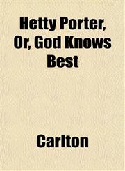Hetty Porter, Or, God Knows Best,1152287893,9781152287891