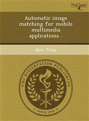Automatic image matching for mobile multimedia applications .,1249049806,9781249049807