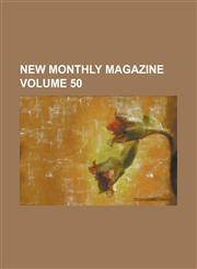 New Monthly Magazine Volume 50,1155091442,9781155091440