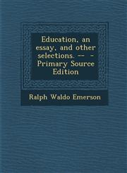 Education, an Essay, and Other Selections. -- - Primary Source Edition,1293887307,9781293887301