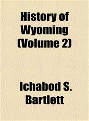 History of Wyoming (Volume 2),115283651X,9781152836518