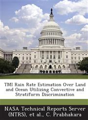 Tmi Rain Rate Estimation Over Land and Ocean Utilizing Convective and Stratiform Discrimination,1289273820,9781289273828