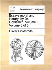 Essays moral and literary by Dr. Goldsmith. Volume III.  Volume 3 of 3,1170909728,9781170909720
