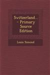 Switzerland... - Primary Source Edition,1295193302,9781295193301