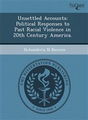 Unsettled Accounts Political Responses to Past Racial Violence in 20th Century America.,1243489952,9781243489951