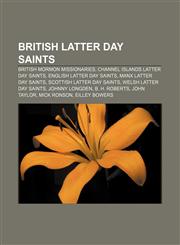 British Latter Day Saints British Mormon missionaries, Channel Islands Latter Day Saints, English Latter Day Saints, Manx Latter Day Saints,1157786111,9781157786115