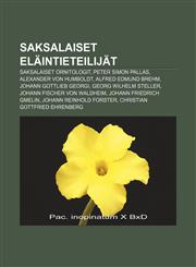 Saksalaiset eläintieteilijät Saksalaiset ornitologit, Peter Simon Pallas, Alexander von Humboldt, Alfred Edmund Brehm, Johann Gottlieb Georgi,1231988134,9781231988138