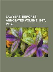 Lawyers' reports annotated Volume 1917, pt. 4,1150844019,9781150844010