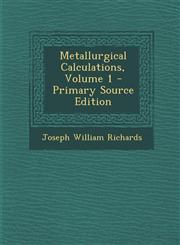 Metallurgical Calculations, Volume 1,1289381739,9781289381738