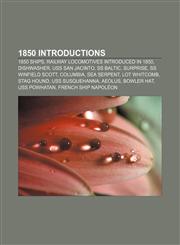 1850 introductions 1850 ships, Railway locomotives introduced in 1850, Dishwasher, USS San Jacinto, SS Baltic, Surprise, SS Winfield Scott,1156035570,9781156035573