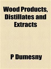 Wood Products, Distillates and Extracts,115489018X,9781154890181