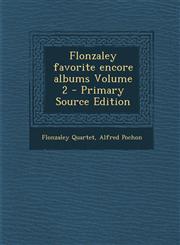 Flonzaley favorite encore albums Volume 2 - Primary Source Edition,1294235419,9781294235415