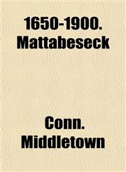 1650-1900. Mattabeseck,1152853058,9781152853058