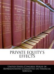 PRIVATE EQUITY'S EFFECTS,1240529856,9781240529858
