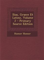 Ilias, Graece Et Latine, Volume 2 - Primary Source Edition,1294583050,9781294583059