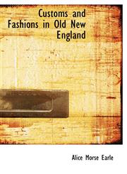 Customs and Fashions in Old New England,1115466453,9781115466455