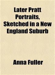 Later Pratt Portraits, Sketched in a New England Suburb,1152366513,9781152366510