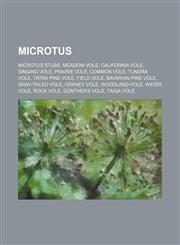 Microtus Meadow Vole, Prairie Vole, Common Vole, Tundra Vole, Tatra Pine Vole, Field Vole, Bavarian Pine Vole, Gray-Tailed Vole, Water Vole,1156131464,9781156131466