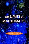 The LIMITS of MATHEMATICS A Course on Information Theory and the Limits of Formal Reasoning,1852336684,9781852336684