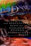 The Scientific and Regulatory Basis for the Geological Disposal of Radioactive Waste,047196090X,9780471960904