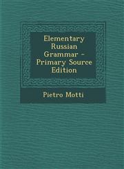 Elementary Russian Grammar - Primary Source Edition,1295066785,9781295066780