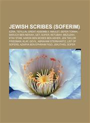 Jewish scribes (soferim) Ezra, Tefillin, Great Assembly, Amulet, Sefer Torah, Baruch ben Neriah, Get, Sofer, Ketubah, Mezuzah, Ktav Stam,115582511X,9781155825113