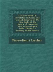Larcher's Notes on Herodotus Historical and Critical Remarks on the Nine Books of the History of Herodotus, with a Chronological Table, Volume 1 -,1289537119,9781289537111