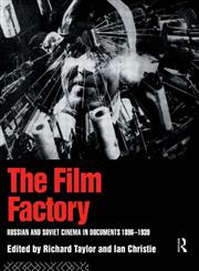 The Film Factory: Russian and Soviet Cinema in Documents, 1896-1939 (Soviet Cinema),041505298X,9780415052986