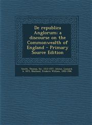 De republica Anglorum; a discourse on the Commonwealth of England - Primary Source Edition,1294229079,9781294229070