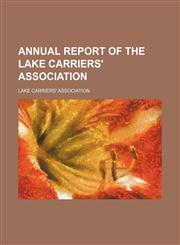 Annual Report of the Lake Carriers' Association,1151169390,9781151169396