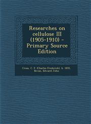 Researches on Cellulose III (1905-1910) - Primary Source Edition,1293462225,9781293462225